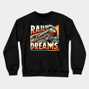 Vintage train, Rail Dreams Crewneck Sweatshirt